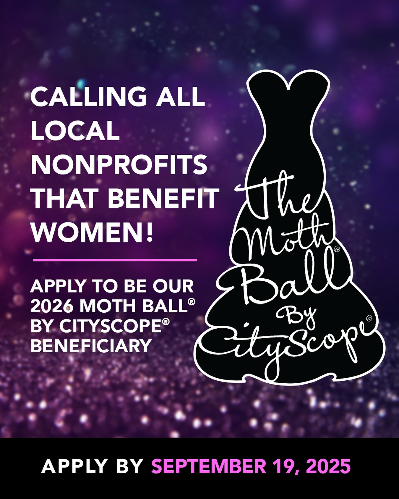 ✨We’re already on the hunt for our 2026 Moth Ball® by CityScope® Beneficiary! ✨ If you’re a local nonprofit that has a positive impact on the lives of women in this community, we would love to consider your organization.
✍🏻 Fill out our application at the link in our bio by September 19th, 2025, to be considered.